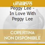 Peggy Lee - In Love With Peggy Lee cd musicale di Peggy Lee