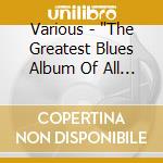Various - "The Greatest Blues Album Of All Time, Vol. 2" cd