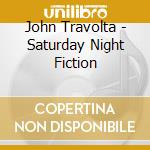 John Travolta - Saturday Night Fiction cd musicale di John Travolta