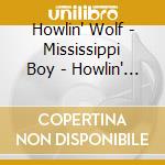 Howlin' Wolf - Mississippi Boy - Howlin' Wolf cd