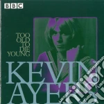 Kevin Ayers - Too Old To Die Young (2 Cd) cd