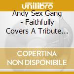 Andy Sex Gang - Faithfully Covers A Tribute To Maranne Faithfull