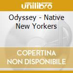Odyssey - Native New Yorkers cd