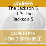 The Jackson 5 - It'S The Jackson 5 cd musicale di The Jackson 5