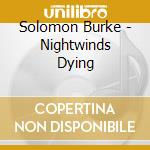 Solomon Burke - Nightwinds Dying cd musicale