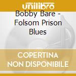 Bobby Bare - Folsom Prison Blues cd
