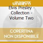 Elvis Presley - Collection - Volume Two cd musicale di Elvis Presley