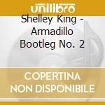Shelley King - Armadillo Bootleg No. 2 cd
