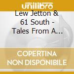 Lew Jetton & 61 South - Tales From A 2 Lane cd