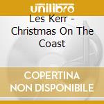 Les Kerr - Christmas On The Coast cd