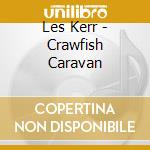 Les Kerr - Crawfish Caravan cd