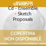 Cd - Ensemble - Sketch Proposals cd