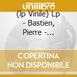 (lp Vinile) Lp - Bastien, Pierre - Mecanoid cd