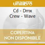 Cd - Dmx Crew - Wave