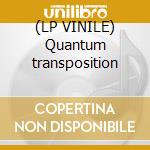 (LP VINILE) Quantum transposition lp vinile di ARPANET
