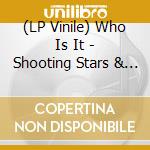 (LP Vinile) Who Is It - Shooting Stars & Asteroids Mix lp vinile di WHO IS IT