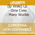(lp Vinile) Lp - Dmx Crew - Many Worlds
