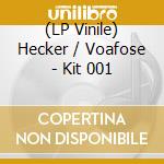 (LP Vinile) Hecker / Voafose - Kit 001 vinile