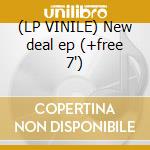 (LP VINILE) New deal ep (+free 7') cd