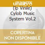 (lp Vinile) Cylob Music System Vol.2 cd