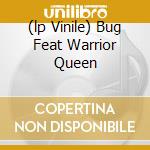 (lp Vinile) Bug Feat Warrior Queen lp vinile di AKTION PAK