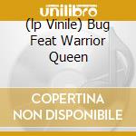 (lp Vinile) Bug Feat Warrior Queen cd