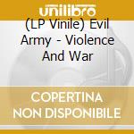 (LP Vinile) Evil Army - Violence And War