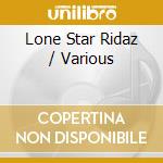 Lone Star Ridaz / Various cd