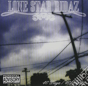Lone Star Ridaz - 40 Dayz/40 Nightz cd musicale di Lone Star Ridaz
