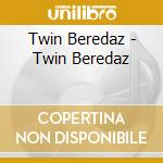 Twin Beredaz - Twin Beredaz cd