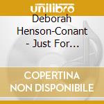 Deborah Henson-Conant - Just For You cd musicale di Henson conant debora