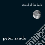 Peter Sando - Afraid Of The Dark cd