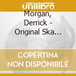 Morgan, Derrick - Original Ska Vol.2 cd