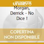 Morgan, Derrick - No Dice ! cd