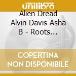 Alien Dread Alvin Davis Asha B - Roots Instrumental Vol 1 cd musicale di Alien Dread  Alvin Davis  Asha B