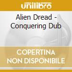 Alien Dread - Conquering Dub cd