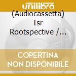 (Audiocassetta) Isr Rootspective / Various cd