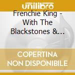 Frenchie King - With The Blackstones & Alvin Davis cd