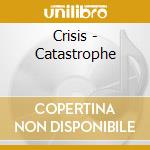 Crisis - Catastrophe cd