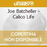 Joe Batcheller - Calico Life cd