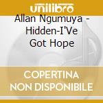 Allan Ngumuya - Hidden-I'Ve Got Hope cd