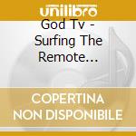 God Tv - Surfing The Remote Controls cd