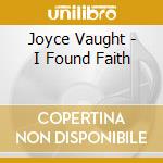 Joyce Vaught - I Found Faith cd