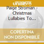 Paige Stroman - Christmas Lullabies To Create Memories cd