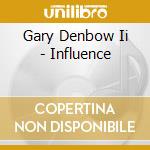 Gary Denbow Ii - Influence cd musicale di Gary Denbow Ii