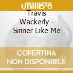 Travis Wackerly - Sinner Like Me cd