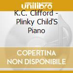K.C. Clifford - Plinky Child'S Piano cd