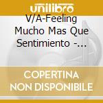 V/A-Feeling Mucho Mas Que Sentimiento - Elena Burkefrank Dominguezjose Antonio Mendezsoledad Delgado cd