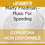Marty Friedman - Music For Speeding cd musicale di Marty Friedman