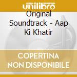 Original Soundtrack - Aap Ki Khatir cd